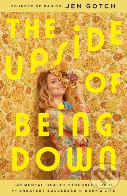 Kniha: The Upside of Being Down (Jen Gotch). Simon & Schuster, 2020 Kniha: The Upside of Being Down (Jen Gotch). Simon & Schuster, 2020