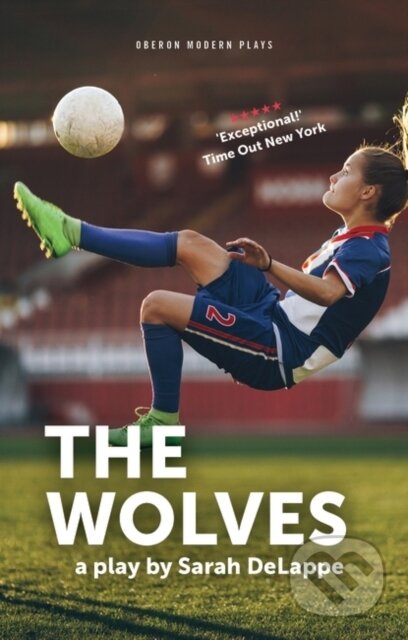 Kniha: The Wolves (Sarah DeLappe). Oberon, 2018 Kniha: The Wolves (Sarah DeLappe). Oberon, 2018