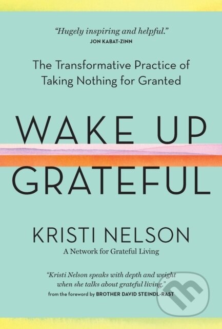 Kniha: Wake Up Grateful (Kristi Nelson). Storey Publishing, 2020 Kniha: Wake Up Grateful (Kristi Nelson). Storey Publishing, 2020
