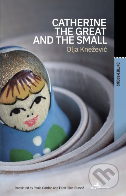Kniha: Catherine the Great and the Small (Olja Knezevic). Istros Books, 2020 Kniha: Catherine the Great and the Small (Olja Knezevic). Istros Books, 2020