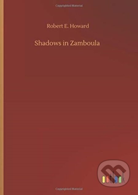 Kniha: Shadows in Zamboula (Robert E Howard). Outlook, 2020 Kniha: Shadows in Zamboula (Robert E Howard). Outlook, 2020