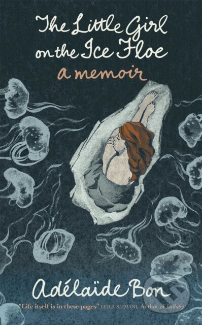 Kniha: The Little Girl on the Ice Floe (Adelaide Bon). MacLehose Press, 2019 Kniha: The Little Girl on the Ice Floe (Adelaide Bon). MacLehose Press, 2019