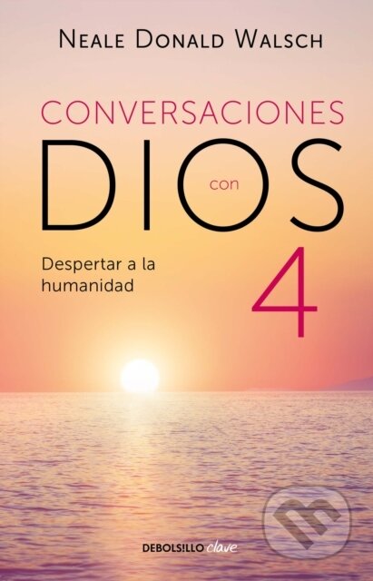Kniha: Conversaciones con Dios: Despertar a la humanidad (Neale Donald Walsch). Debolsillo, 2020 Kniha: Conversaciones con Dios: Despertar a la humanidad (Neale Donald Walsch). Debolsillo, 2020