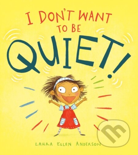 Kniha: I Don't Want to Be Quiet! (Laura Ellen Anderson). , 1900 Kniha: I Don't Want to Be Quiet! (Laura Ellen Anderson). , 1900