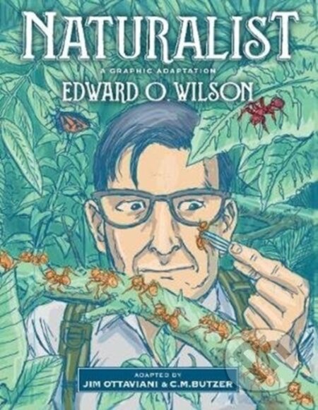 Kniha: Naturalist (Edward O Wilson a Jim Ottaviani). Island Press, 2020 Kniha: Naturalist (Edward O Wilson a Jim Ottaviani). Island Press, 2020