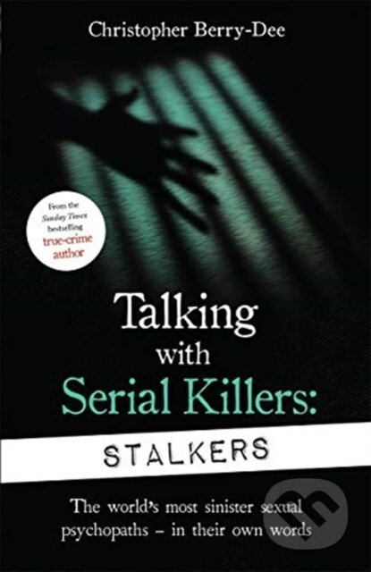 Kniha: Talking With Serial Killers: Stalkers (Christopher Berry-Dee). John Blake, 2020 Kniha: Talking With Serial Killers: Stalkers (Christopher Berry-Dee). John Blake, 2020