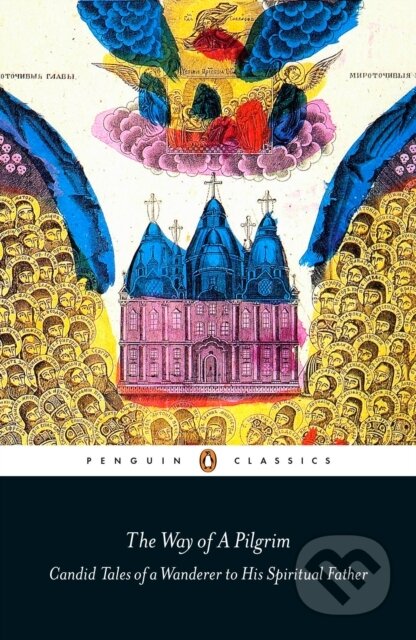 Kniha: The Way of a Pilgrim (Andrew Louth). Penguin Classics, 2019 Kniha: The Way of a Pilgrim (Andrew Louth). Penguin Classics, 2019