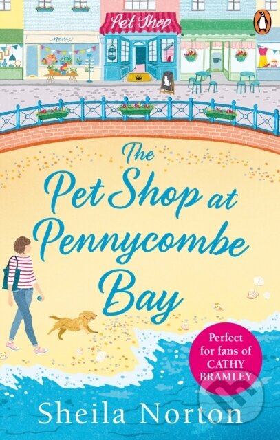 Kniha: The Pet Shop at Pennycombe Bay (Sheila Norton). Ebury Publishing, 2019 Kniha: The Pet Shop at Pennycombe Bay (Sheila Norton). Ebury Publishing, 2019