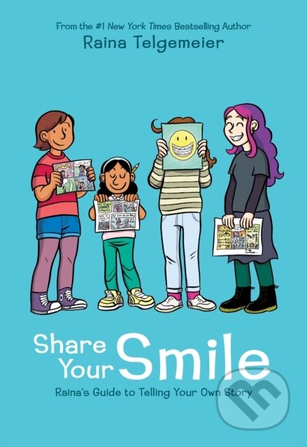 Kniha: Share Your Smile: Raina's Guide to Telling Your Own Story (Raina Telgemeier). Scholastic, 2019 Kniha: Share Your Smile: Raina's Guide to Telling Your Own Story (Raina Telgemeier). Scholastic, 2019