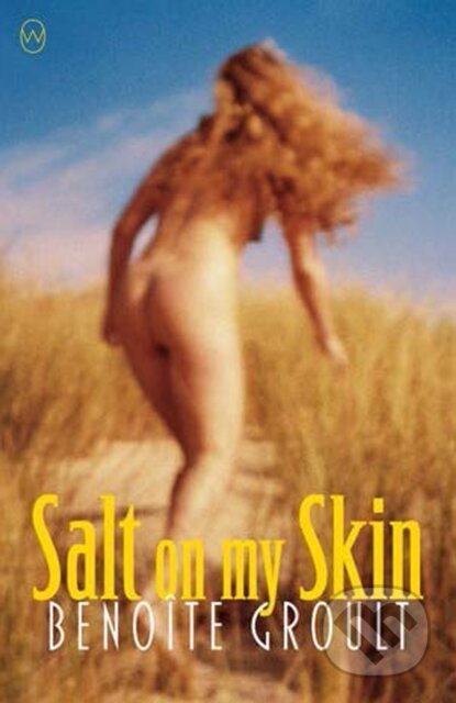 Kniha: Salt on My Skin (Benoite Groult a Fay Weldon). , 2019 Kniha: Salt on My Skin (Benoite Groult a Fay Weldon). , 2019