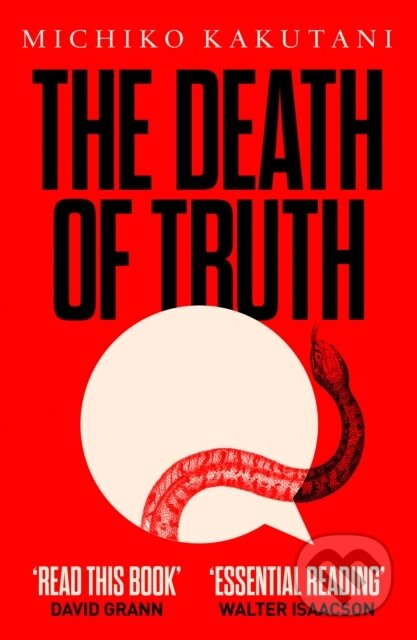 Kniha: The Death of Truth (Michiko Kakutani). William Collins, 2019 Kniha: The Death of Truth (Michiko Kakutani). William Collins, 2019