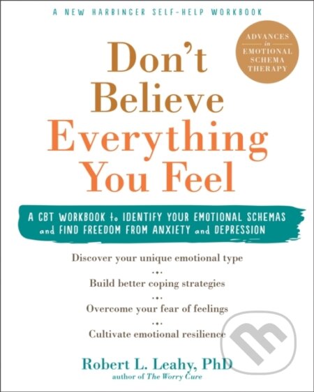 Kniha: Don't Believe Everything You Feel (Dr Robert L. Leahy). New Harbinger Publications, 2020 Kniha: Don't Believe Everything You Feel (Dr Robert L. Leahy). New Harbinger Publications, 2020
