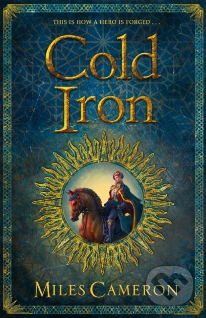 Kniha: Cold Iron (Miles Cameron). Gollancz, 2019 Kniha: Cold Iron (Miles Cameron). Gollancz, 2019