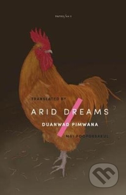 Kniha: Arid Dreams (Duanwad Pimwana). Tilted Axis Press, 2020 Kniha: Arid Dreams (Duanwad Pimwana). Tilted Axis Press, 2020