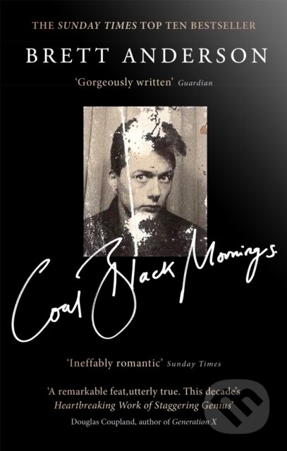 Kniha: Coal Black Mornings (Brett Anderson). Abacus, 2018 Kniha: Coal Black Mornings (Brett Anderson). Abacus, 2018