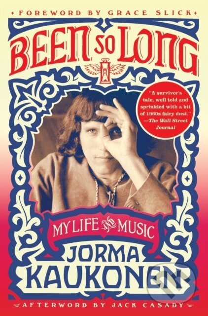 Kniha: Been So Long (Jorma Kaukonen). St. Martins Griffin, 2020 Kniha: Been So Long (Jorma Kaukonen). St. Martins Griffin, 2020