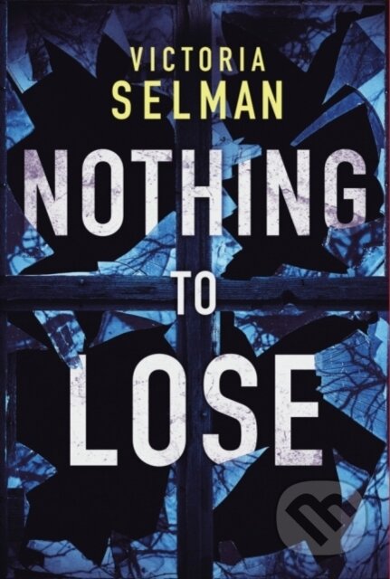 Kniha: Nothing to Lose (Victoria Selman). Thomas & Mercer, 2019 Kniha: Nothing to Lose (Victoria Selman). Thomas & Mercer, 2019