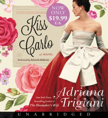 Kniha: Kiss Carlo (Adriana Trigiani). HarperCollins, 2018 Kniha: Kiss Carlo (Adriana Trigiani). HarperCollins, 2018