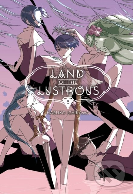 Kniha: Land Of The Lustrous 8 (Haruko Ichikawa). Kodansha Comics, 2019 Kniha: Land Of The Lustrous 8 (Haruko Ichikawa). Kodansha Comics, 2019