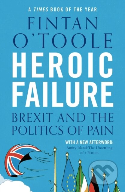 Kniha: Heroic Failure (Fintan O'Toole). Apollo, 2019 Kniha: Heroic Failure (Fintan O'Toole). Apollo, 2019