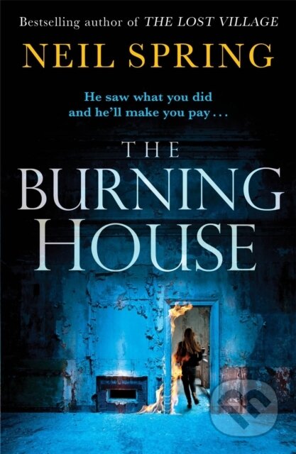 Kniha: The Burning House (Neil Spring). Quercus, 2019 Kniha: The Burning House (Neil Spring). Quercus, 2019
