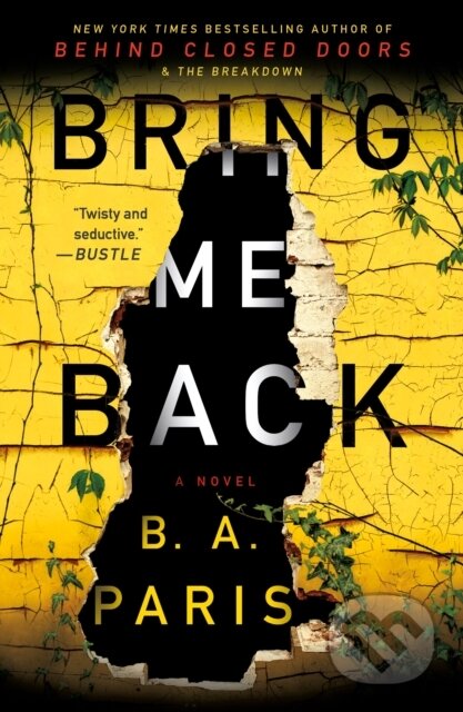 Kniha: Bring Me Back (B.A. Paris). St. Martins Griffin, 2019 Kniha: Bring Me Back (B.A. Paris). St. Martins Griffin, 2019
