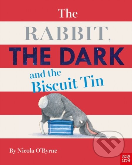 Kniha: The Rabbit, the Dark and the Biscuit Tin (Nicola O'Byrne). Nosy Crow, 2019 Kniha: The Rabbit, the Dark and the Biscuit Tin (Nicola O'Byrne). Nosy Crow, 2019