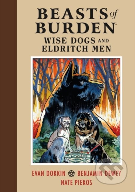Kniha: Beasts of Burden: Wise Dogs and Eldritch Men (Evan Dorkin). , 2019 Kniha: Beasts of Burden: Wise Dogs and Eldritch Men (Evan Dorkin). , 2019