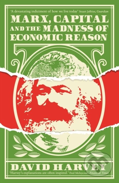 Kniha: Marx, Capital and the Madness of Economic Reason (David Harvey). Profile Books, 2019 Kniha: Marx, Capital and the Madness of Economic Reason (David Harvey). Profile Books, 2019