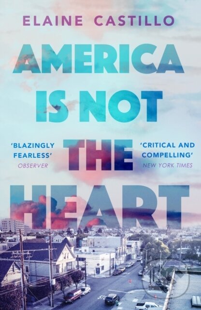Kniha: America Is Not the Heart (Elaine Castillo). Atlantic Books, 2019 Kniha: America Is Not the Heart (Elaine Castillo). Atlantic Books, 2019