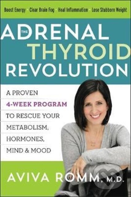 Kniha: The Adrenal Thyroid Revolution (Aviva, MD a M.D. Romm). HarperOne, 2019 Kniha: The Adrenal Thyroid Revolution (Aviva, MD a M.D. Romm). HarperOne, 2019