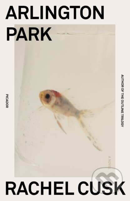 Kniha: Arlington Park (Rachel Cusk). Picador, 2021 Kniha: Arlington Park (Rachel Cusk). Picador, 2021