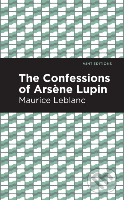 Kniha: The Confessions of Arsene Lupin (Maurice Leblanc). , 2021 Kniha: The Confessions of Arsene Lupin (Maurice Leblanc). , 2021