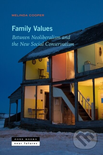Kniha: Family Values (Melinda Cooper). Zone Books, 2019 Kniha: Family Values (Melinda Cooper). Zone Books, 2019
