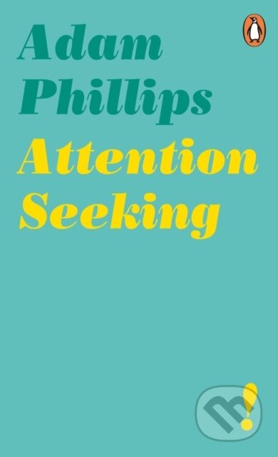 Kniha: Attention Seeking (Adam Phillips). Penguin Books, 2019 Kniha: Attention Seeking (Adam Phillips). Penguin Books, 2019