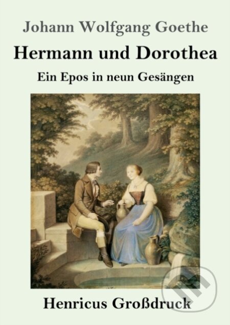 Kniha: Hermann und Dorothea (Großdruck) (Johann Wolfgang Goethe). , 2020 Kniha: Hermann und Dorothea (Großdruck) (Johann Wolfgang Goethe). , 2020