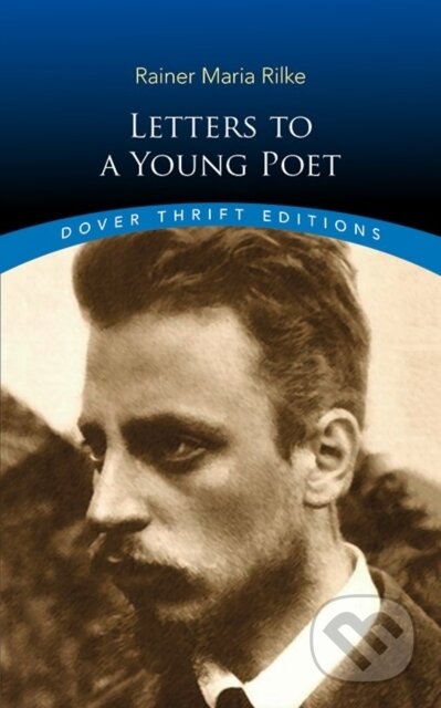Kniha: Letters to a Young Poet (Rainer Maria Rilke). Dover Publications, 2019 Kniha: Letters to a Young Poet (Rainer Maria Rilke). Dover Publications, 2019