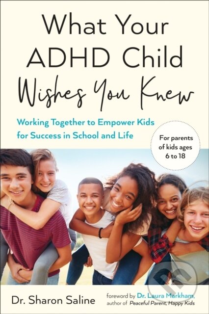Kniha: What Your ADHD Child Wishes You Knew (Sharon Saline). , 2018 Kniha: What Your ADHD Child Wishes You Knew (Sharon Saline). , 2018