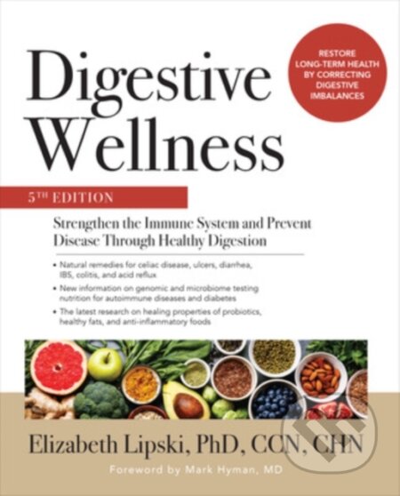 Kniha: Digestive Wellness: Strengthen the Immune System and Prevent Disease Through Healthy Digestion, Fifth Edition (Elizabeth Lipski). McGraw-Hill, 2019 Kniha: Digestive Wellness: Strengthen the Immune System and Prevent Disease Through Healthy Digestion, Fifth Edition (Elizabeth Lipski). McGraw-Hill, 2019
