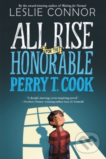 Kniha: All Rise for the Honorable Perry T. Cook (Leslie Connor). Katherine Tegen Books, 2018 Kniha: All Rise for the Honorable Perry T. Cook (Leslie Connor). Katherine Tegen Books, 2018