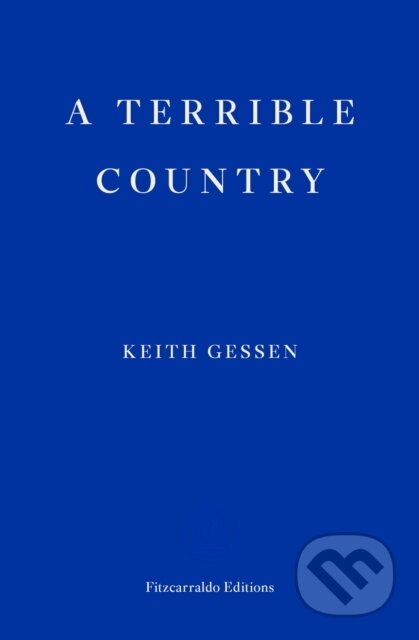 Kniha: A Terrible Country (Keith Gessen). Fitzcarraldo Editions, 2018 Kniha: A Terrible Country (Keith Gessen). Fitzcarraldo Editions, 2018