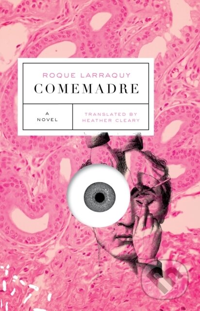 Kniha: Comemadre (Roque Larraquy). , 2018 Kniha: Comemadre (Roque Larraquy). , 2018