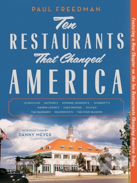 Kniha: Ten Restaurants That Changed America (Paul Freedman). , 2018 Kniha: Ten Restaurants That Changed America (Paul Freedman). , 2018