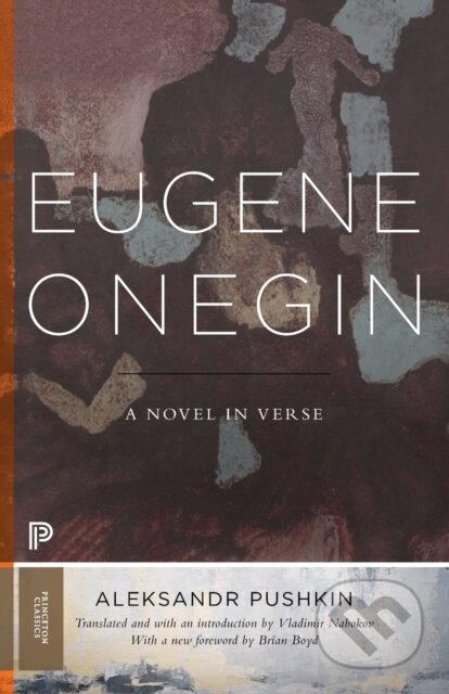 Kniha: Eugene Onegin (Aleksandr Pushkin). Princeton University Press, 2018 Kniha: Eugene Onegin (Aleksandr Pushkin). Princeton University Press, 2018