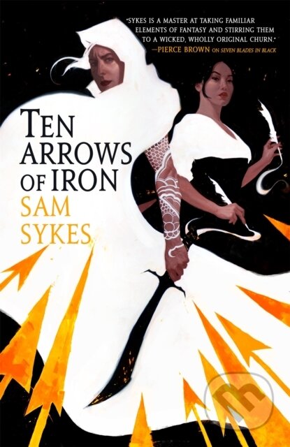 Kniha: Ten Arrows of Iron (Sam Sykes). Orbit, 2020 Kniha: Ten Arrows of Iron (Sam Sykes). Orbit, 2020