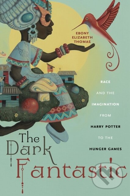 Kniha: The Dark Fantastic (Ebony Elizabeth Thomas). New York University Press, 2019 Kniha: The Dark Fantastic (Ebony Elizabeth Thomas). New York University Press, 2019