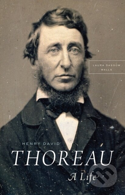 Kniha: Henry David Thoreau (Laura Dassow Walls). University of Chicago, 2018 Kniha: Henry David Thoreau (Laura Dassow Walls). University of Chicago, 2018