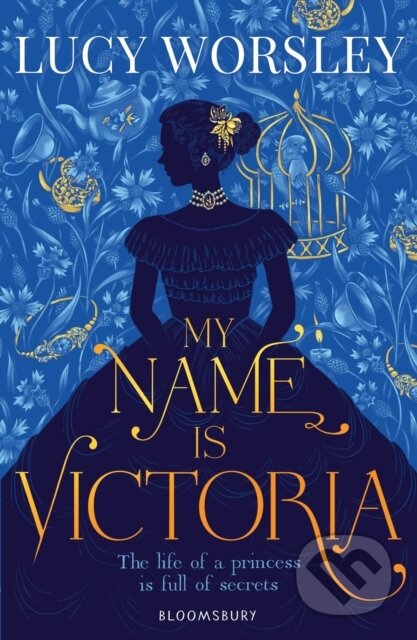 Kniha: My Name Is Victoria (Lucy Worsley). Bloomsbury, 2018 Kniha: My Name Is Victoria (Lucy Worsley). Bloomsbury, 2018