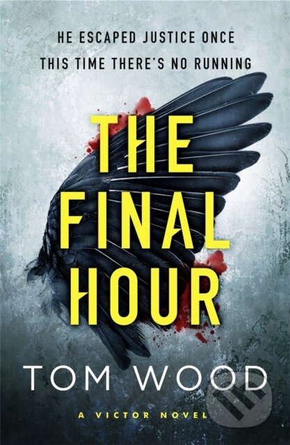 Kniha: The Final Hour (Tom Wood). Sphere, 2018 Kniha: The Final Hour (Tom Wood). Sphere, 2018
