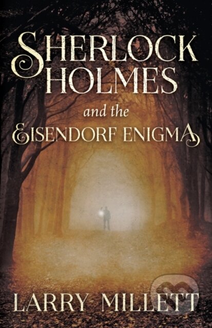 Kniha: Sherlock Holmes and the Eisendorf Enigma (Larry Millett). University of Minnesota Press, 2019 Kniha: Sherlock Holmes and the Eisendorf Enigma (Larry Millett). University of Minnesota Press, 2019